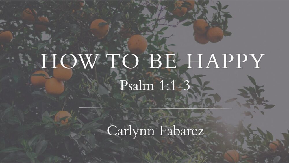 How to Be Happy (Psalm 1:1-3) Image