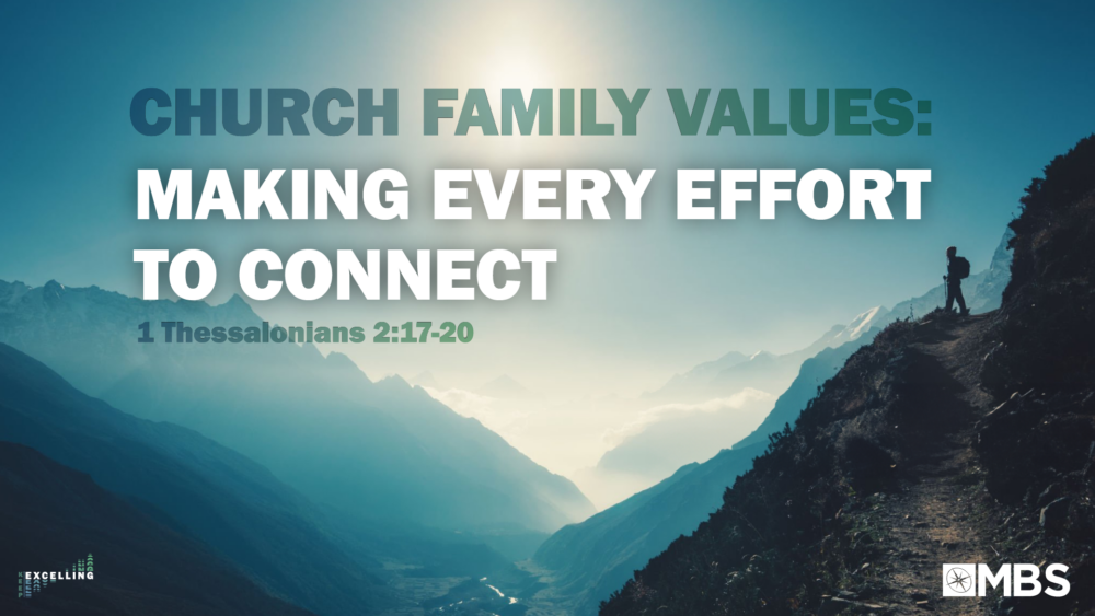 Church Family Values: Making Every Effort to Connect (1 Thessalonians 2:17-20) Image