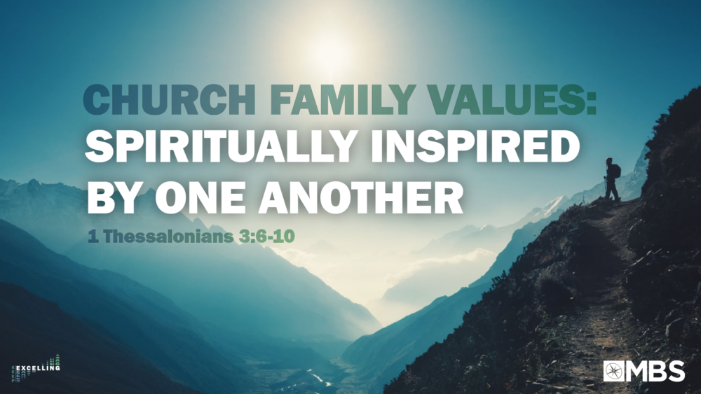 Church Family Values: Spiritually Inspired by One Another (1 Thessalonians 3:6-10) Image