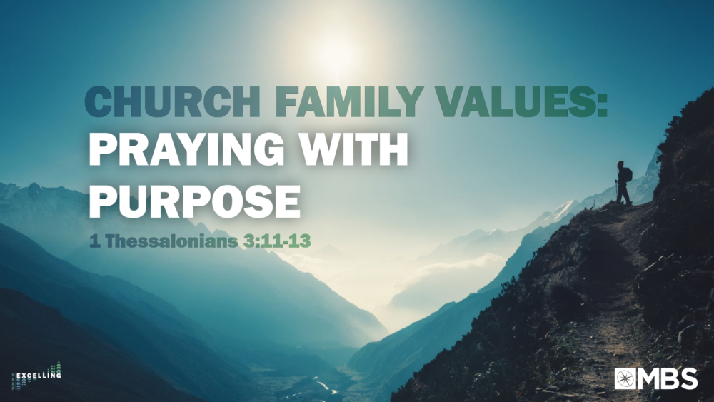 Church Family Values: Praying with Purpose (1 Thessalonians 3:11-13) Image