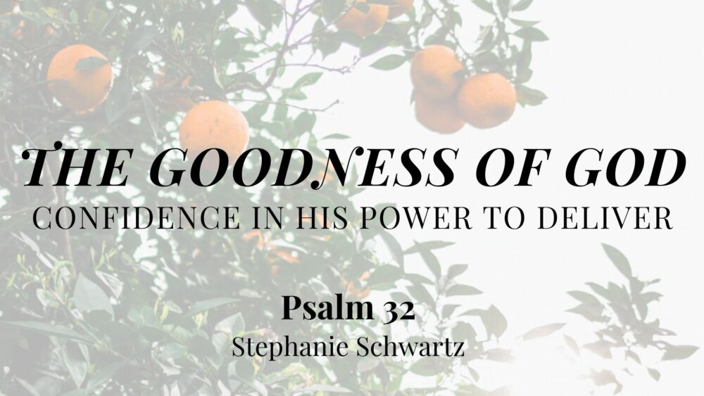 The Goodness of God: Confidence in His Power to Deliver (Psalm 32) Image